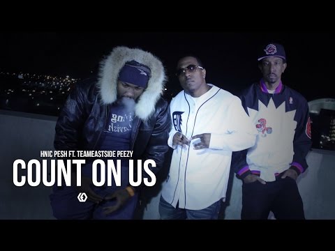 HNIC Pesh ft. TeamEastside Peezy - "Count On Us"
