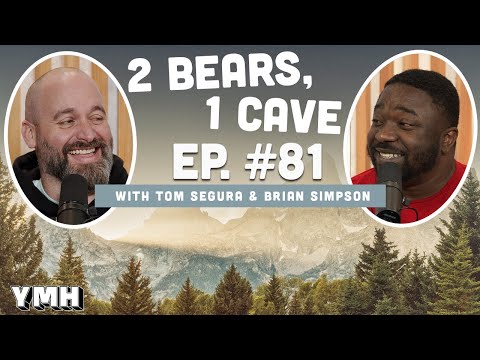 Ep. 81 | 2 Bears, 1 Cave w/ Tom Segura & Brian Simpson