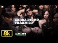 Zaraa Dil Ko Thaam Lo 8K Full Song DON 2 Shahrukh Khan Lara Dutta Shankar Ehsaan Loy