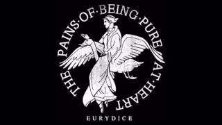 The Pains of Being Pure at Heart - Eurydice