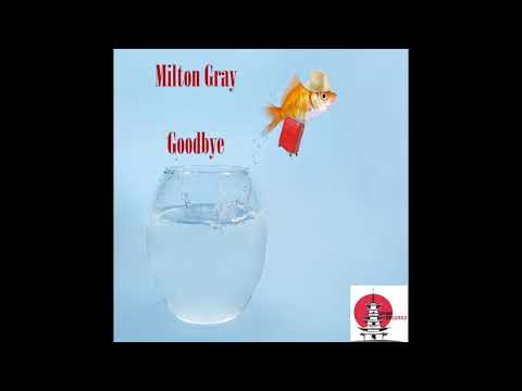 Milton Gray - Goodbye