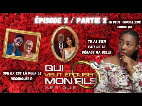 DÉBRIEF QUI VEUT ÉPOUSER MON FILS AFRIQUE SAISON 2/ ÉPISODE 2 / 2ème partie 