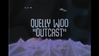Quelly Woo - OUTCAST [LYRICS]