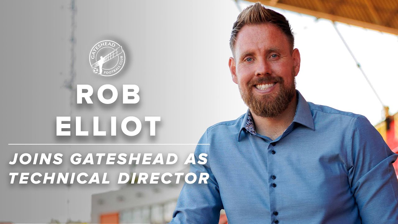 “It’s about doing what’s best for Gateshead” | Rob Elliot joins as Technical Director | INTERVIEW