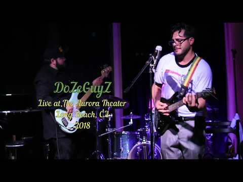 DoZeGuyZ - Live at The Aurora Theater - Long Beach 2018