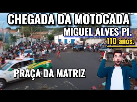MIGUEL ALVES PI: CHEGADA DA MOTOCADA NA PRAÇA DA MATRIZ • 110 ANOS DE NOSSO MUNICÍPIO.