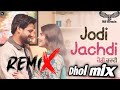 Jodi Jachdi (Dhol Remix) Sajjan Adeeb | Geet Goraaya | Vicky Dhaliwal | Latest Punjabi Song 2024