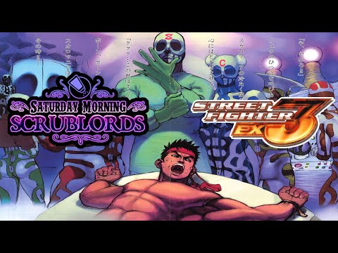 Saturday Morning Scrublords - Street Fighter EX3