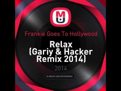 Frankie Goes To Hollywood - Relax (Gariy & Hacker Remix 2014)
