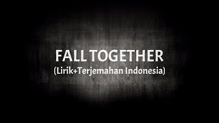 Fall Together - Temper Trap (Lirik+Terjemahan Indonesia)