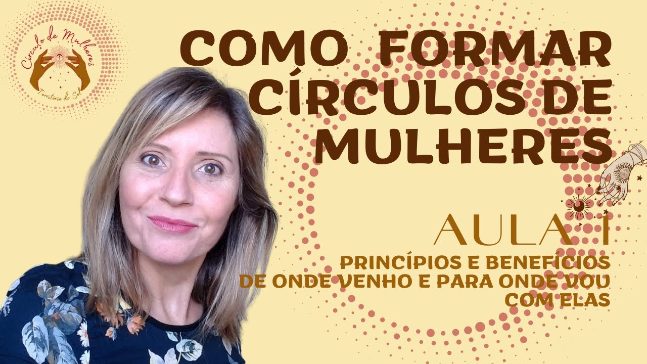 AULA 1 COMO FORMAR CÍRCULOS DE MULHERES Redes de Apoio #circulosdemulheres