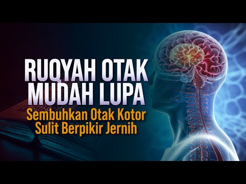 RUQYAH OTAK MUDAH LUPA - OTAK KOTOR DAN SULIT BERPIKIR JERNIH