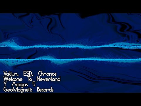Vaktun & ESD & Chronos, Welcome To Neverland, Y Amigos #05, GeoMagnetic Records
