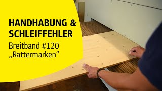 Handhabung und Schleiffehler - "Rattermarken" (Breitband) | Klingspor