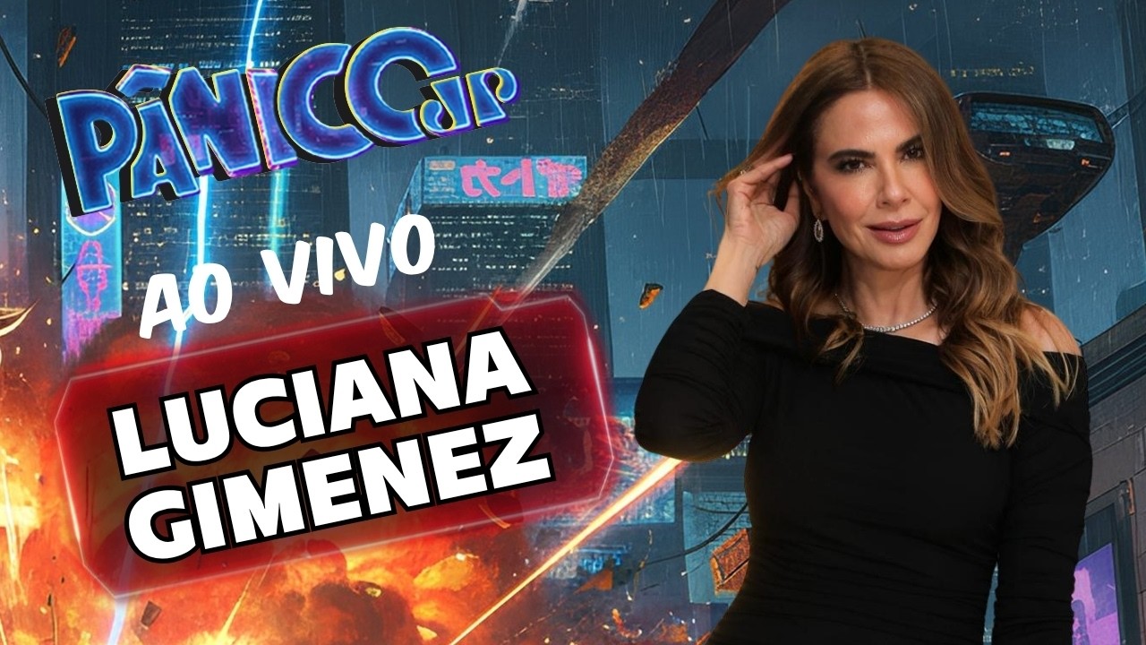 LUCIANA GIMENEZ AO VIVO | PÂNICO - 27/05/2026