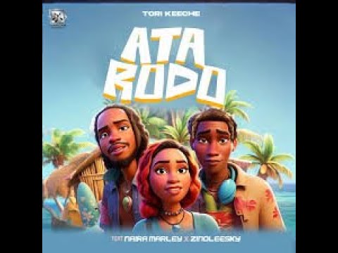 [Radio Edit] Ata Rodo Tori Keeche Ft Naira Marley & Zinoleesky