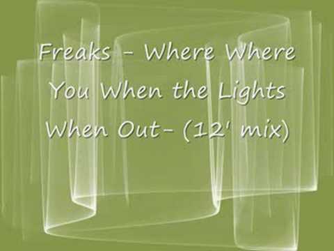 Freaks - Where Where You When the Lights When Out- (12' mix)
