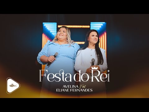 Avelina Feat Eliane Fernandes - Festa do Rei | Clipe Oficial