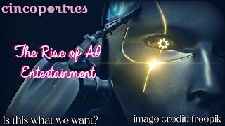 The Rise of AI Entertainment 😕