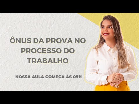 ÔNUS DA PROVA NO PROCESSO DO TRABALHO