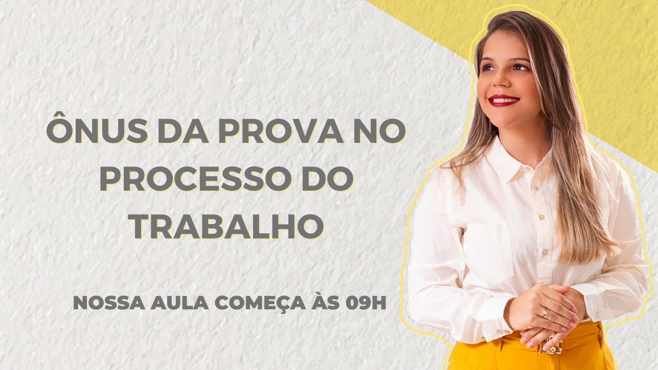 ÔNUS DA PROVA NO PROCESSO DO TRABALHO