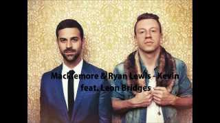 Macklemore &amp; Ryan Lewis - Kevin [LYRICS]  feat. Leon Bridges (HD)
