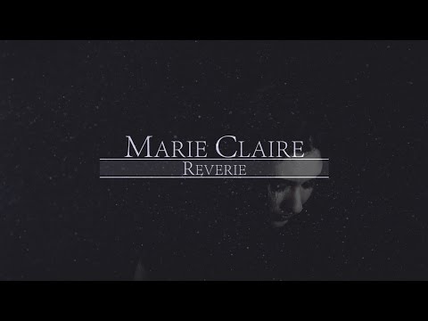 Marie Claire - Reverie (Music Video)
