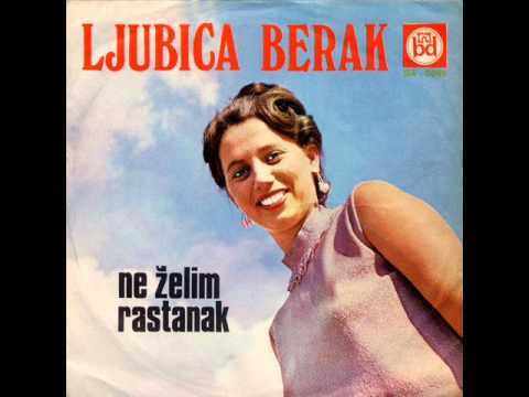 Ljubica Berak - Ne zelim rastanak