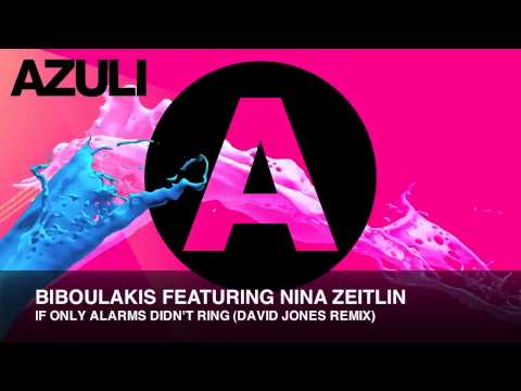 Biboulakis Featuring Nina Zeitlin - If Only Alarm Bells Didnt Ring (David Jones Remix)