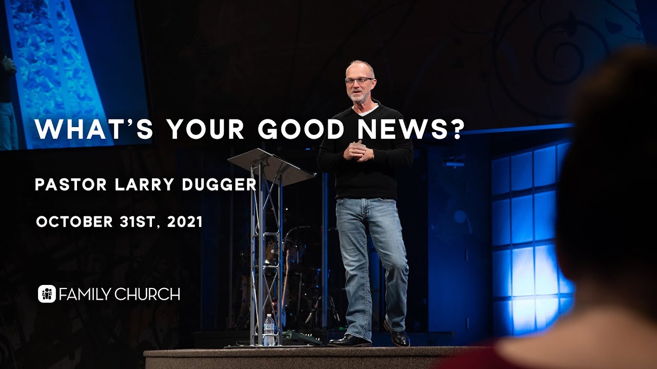 What's Your Good News? - Pastor Larry Dugger