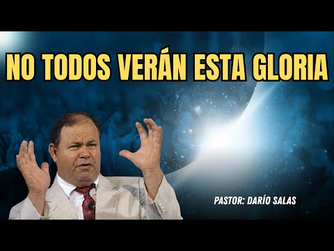 Not everyone will see this glory | Pastor Darío Salas