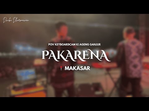 PAKARENA | POV KeyboardCam 🔴 Ki Ageng Ganjur Ft.Dwiki Dharmawan - MAKASSAR
