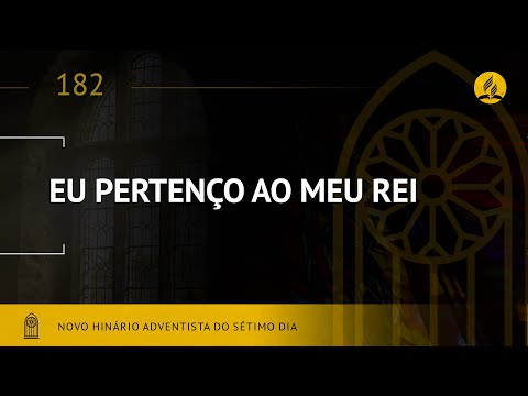 Novo Hinário Adventista • Hino 182 • Eu Pertenço ao meu Rei  •  (Lyrics)