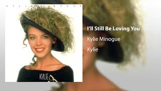 Kylie Minogue - I&#39;ll Still Be Loving You (Official Audio)