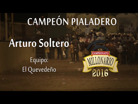CAMPEON Pialadero de Estrellas - Piales en el Lienzo - ARTURO SOLTERO Campeonato Millonario 2016