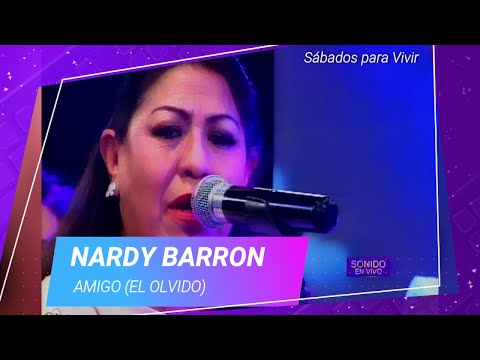 NARDY BARRON - Amigo (El Olvido) ¡En VIVO! Autor Hugo Almanza - SÁBADOS PARA VIVIR