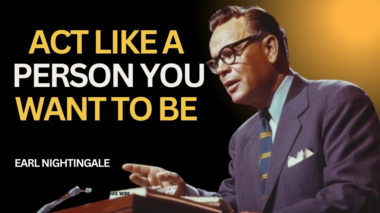 Act Like The Person You Want to Be | Earl Nightingale Motivation| #inspiration