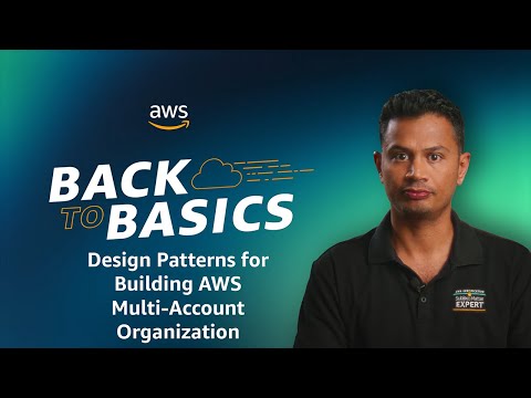 Back to Basics: Design Patterns for Building AWS Multi-Account Organization