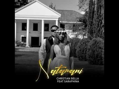 Christian Bella Ft Saraphina   Natamani