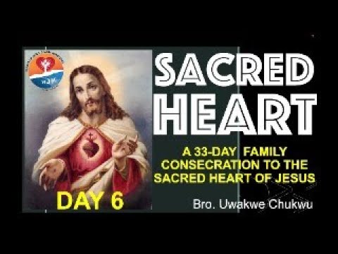 33-Day Family Consecration to the Sacred Heart of Jesus (Day 6) by Bro. Uwakwe Chukwu—May. 6, 2024