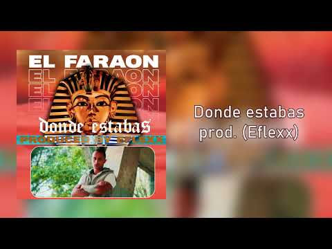 EL FARAÓN - DÓNDE ESTABAS