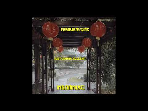 Februarywirs - Just wanna bullshit | Official Audio