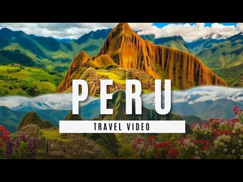 Unbelievable Adventures in Peru You Must Experience DNC Travel Guide