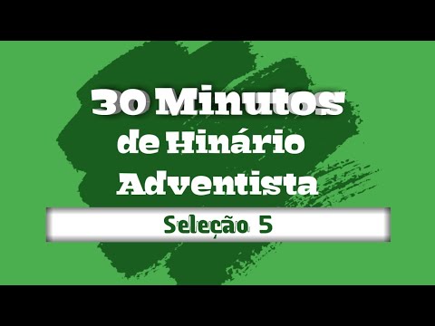 30 min. de Hinário Adventista | Seleção 5 #HinarioAdventista #IASD #Deus #Jesus #Adventista