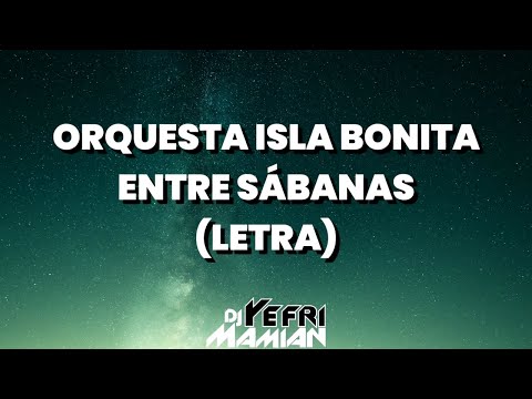 Orquesta Isla Bonita - Entre Sábanas (Letra) | DJYefriMamian