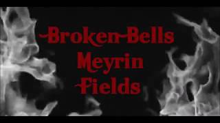 Broken Bells - Meyrin Fields Lyrics