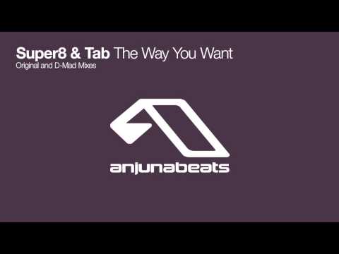 Super8 & Tab - The Way You Want (D-Mad Remix)
