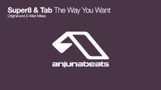 Super8 & Tab - The Way You Want (D-Mad Remix)