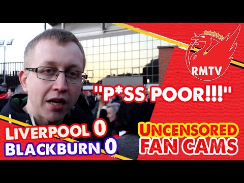 “P*ss Poor!!!” | Liverpool 0-0 Blackburn | Uncensored Fan Cams