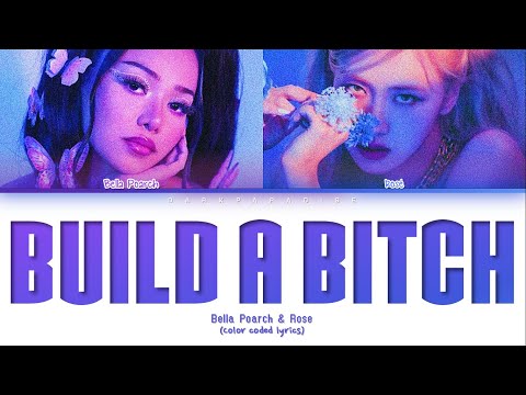 Bella Poarch & ROSÉ - Build A Bitch (Color Coded Lyrics)